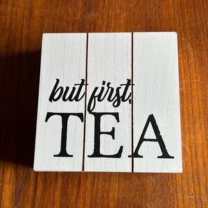 but first, tea sign